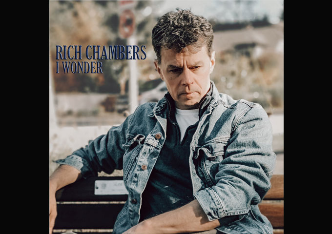 Rich Chambers’ “I Wonder” – a Rock n’ Roll tune that is both memorable and highly infectious