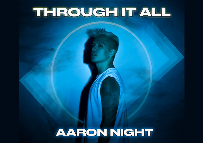 Aaron Night – “Through It All” strikes a tone that is refreshingly confident and impressive