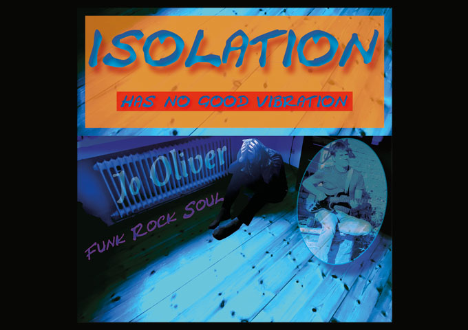 Jo Oliver – “Isolation (Has No Good Vibration)” throbs and hums like an electric cable on fire!