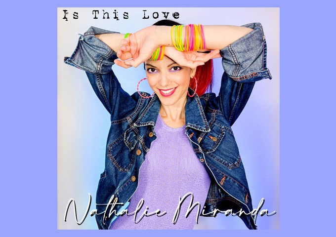 Nathalie Miranda – ‘Is This Love’ – a fun, upbeat pop anthem