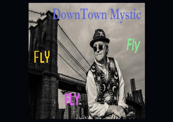 DownTown Mystic – “Fly” displays an incredible array of pop and rock influences that run decades deep!