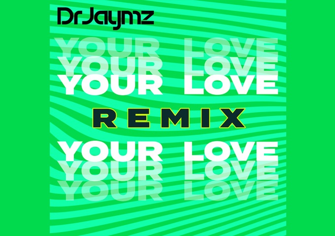 Dr Jaymz – ‘Your Love (Remix)’ – A shimmer of inspiration!