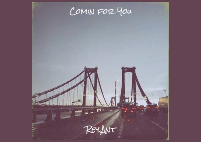 Rey.Ant drops the single “Comin for You”