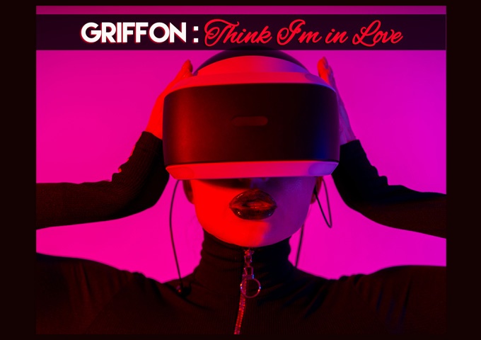 Griffon – “Think I’m In Love” creates a high-energy, dynamic soundscape