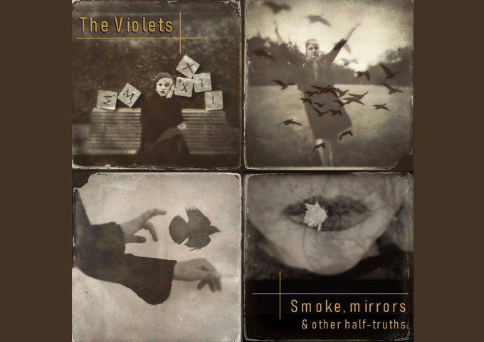 The Violets – “Smoke, Mirrors & other half-truths” delivers incandescent, multi-textured tunes!