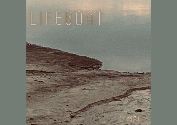 C. Mac – “Lifeboat” & “Rewritten” puts weight upon textures, feel and storytelling