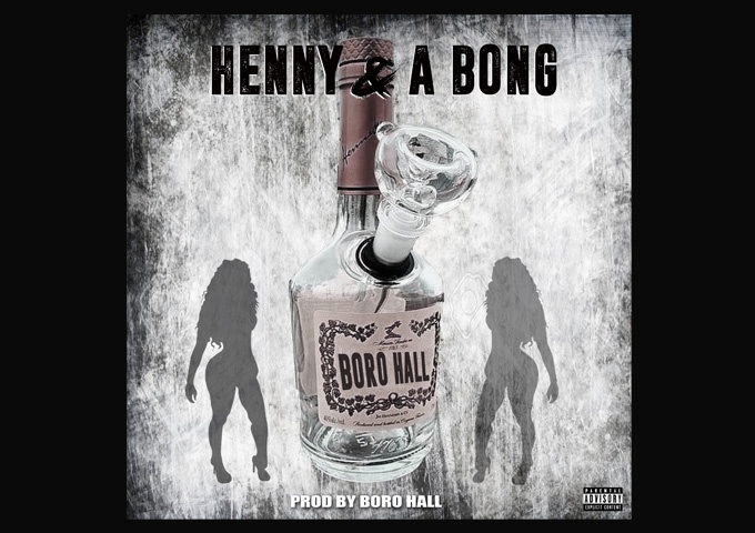 Boro Hall – “Henny & A Bong” – the Brooklyn emcee’s bag of tricks is overflowing!