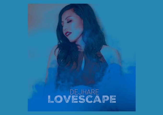 Dejhare – ‘Lovescape’ defines the journey and stages of a relationship!
