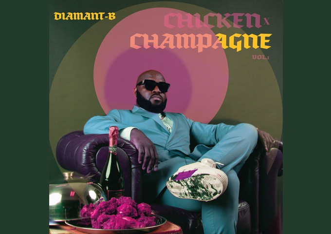 Diamant-B – ‘ChickenxChampagne’ is a breakout Afro Infusion EP