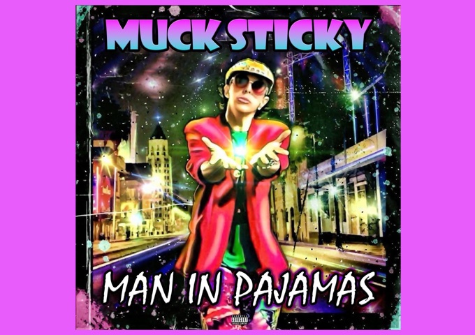 Muck Sticky – “Man In Pajamas” marks the measure of his musical depth