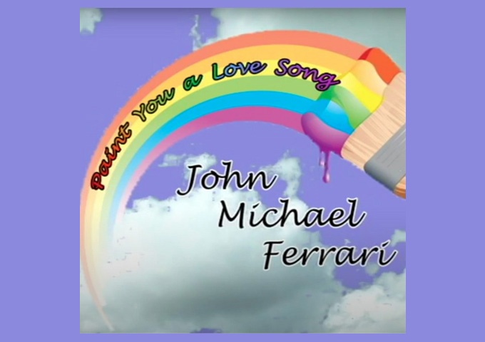John Michael Ferrari – “Paint You A Love Song” – flawless vocals brush across the canvas!
