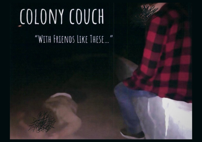 Colony Couch – “With Friends Like These…” – a pure rush of musical dopamine!