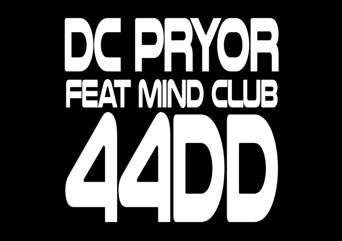 DC Pryor ft. Mind Club – ‘44DD’ – airtight precision and powerhouse grooves