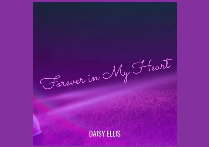 Daisy Ellis – “Forever In My Heart” – Articulated, expressive and honest