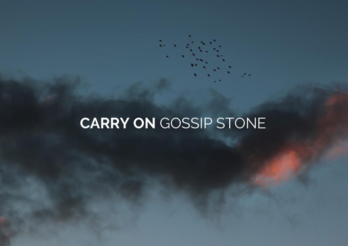 Gossip Stone – “Carry On” is sonically robust but always sweetly mellifluous