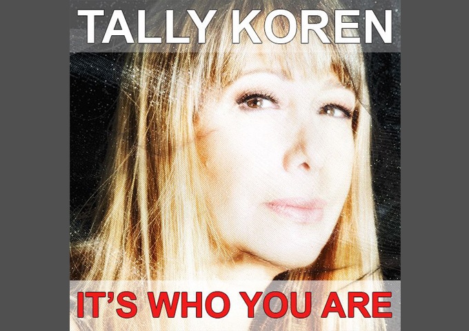 Tally Koren – “It’s Who You Are” reveals an enthralling sonic radiance!