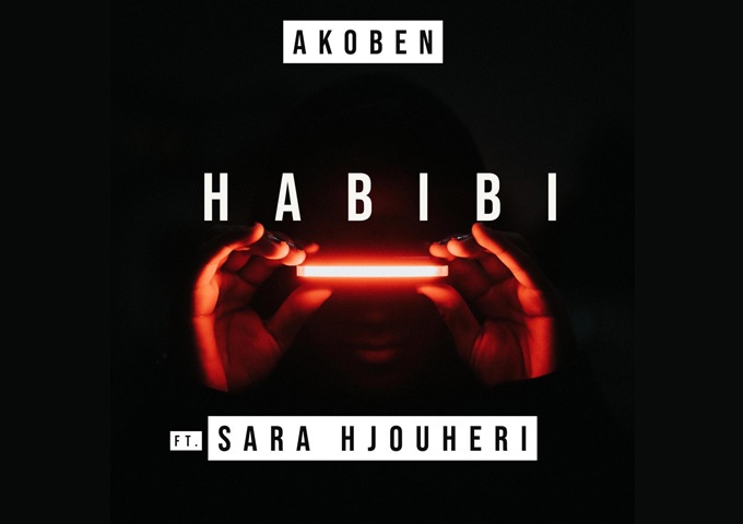 Akoben – ‘Habibi’ (ft. Sara Hjouheri) – a swaying rhythm, a smooth soundscape, and a sweetly alluring melody!