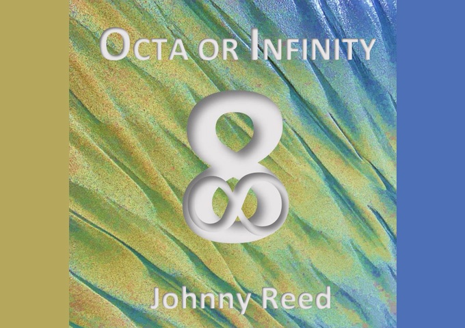 Introducing Johnny Reed’s Groundbreaking Concept Album “OCTA OR INFINITY”
