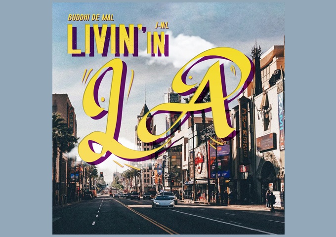 Buddhi de Mal Teams up with J-Nil for a Must-Hear LA Anthem: “Livin’ In LA