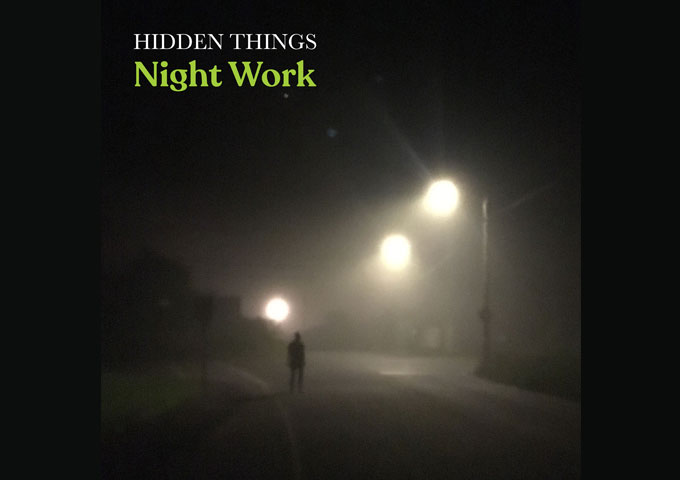 Hidden Things – ‘Night Work’ – an impressive collection of songs!