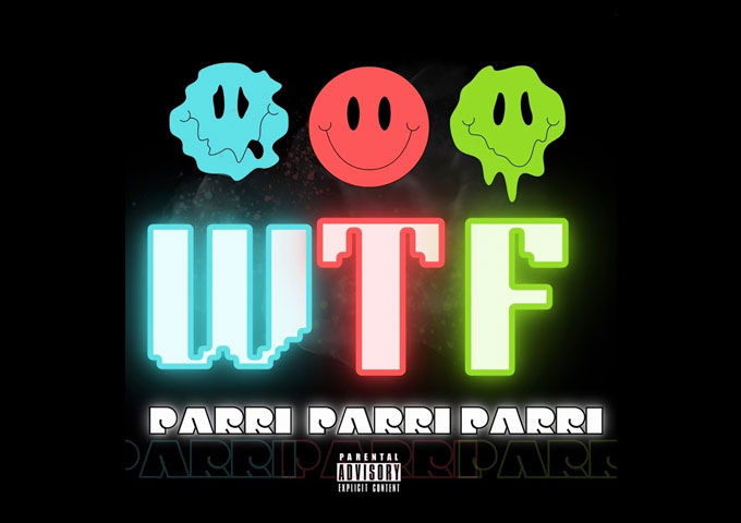 Parri Parri Parri – “Wtf” – infectious hooks and hard-hitting lyrics