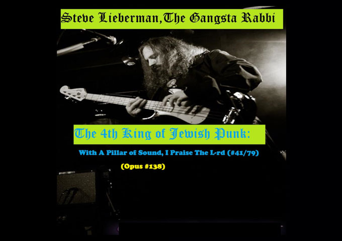 Steve Lieberman The Gangsta Rabbi – “4th King – With A Pillar of Sound I Praise The L-rd” is abrasive, relentless, and limitless in its scope