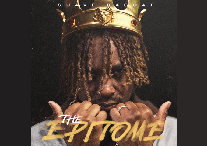 Suave DaGoat – “The Epitome” drips with confidence, aggression and a relentless determination