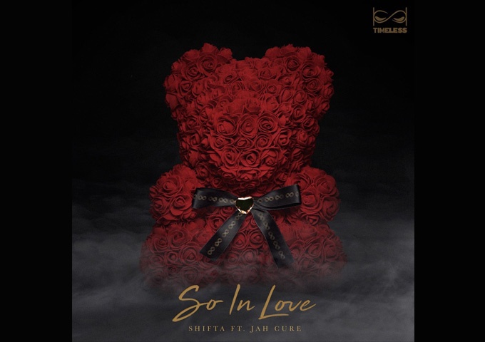 Shifta – “So In Love” ft. Jah Cure – A heartfelt love song that is sure to resonate with listeners of all ages