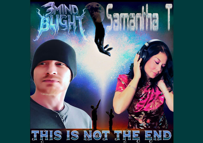 3mind Blight & Samantha T – ‘This Is Not The End’ – a reminder that even in the face of adversity, hope can be found