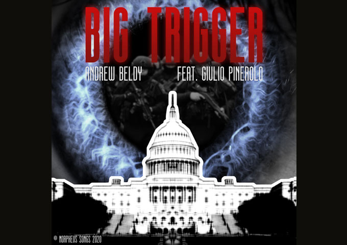 Andrew Beldy – ‘Big Trigger’ ft. Giulio Pinerolo – a cautionary tale!