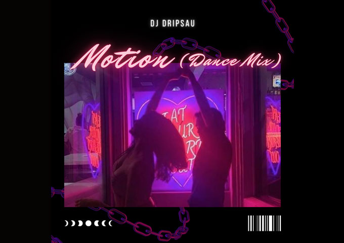 Love in Motion: Exploring DJ Dripsau’s Euphoric Fusion of EDM and Pop on “Motion (Dance Mix)”