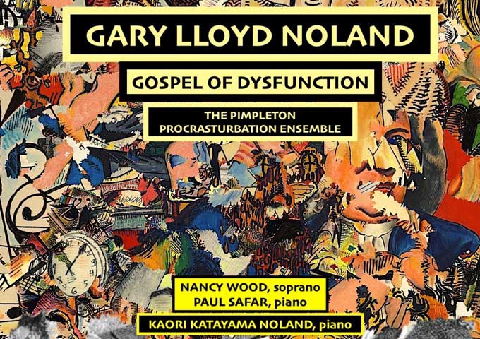 Gary Lloyd Noland – “Gospel of Dysfunction” – a thrilling voyage into the realm of sonic eccentricity