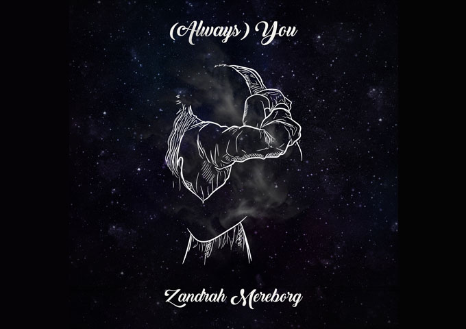 Sultry Sensations: Zandrah Mereborg’s Celestial Vocals Shine in “(Always) You”