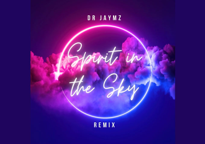 Elevate Your Spirit with Dr Jaymz’s Electrifying Rendition of ‘Spirit in the Sky – Remix’
