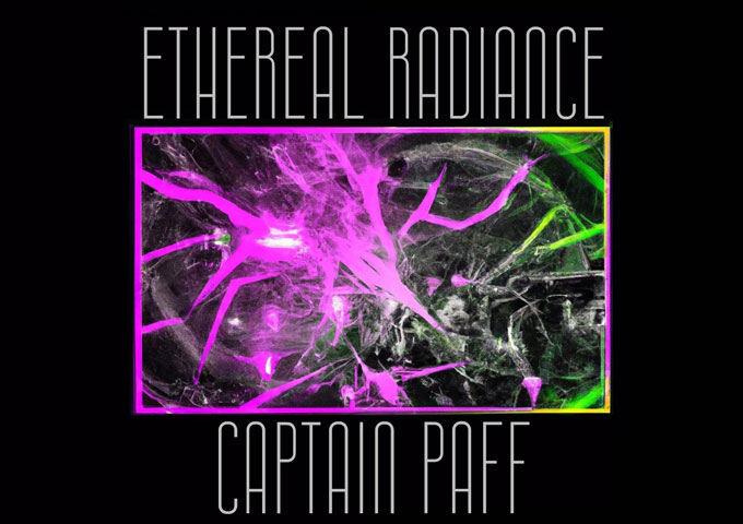 Exploring the Mind-Bending Creativity of Captain Paff’s ‘Ethereal Radiance’ EP