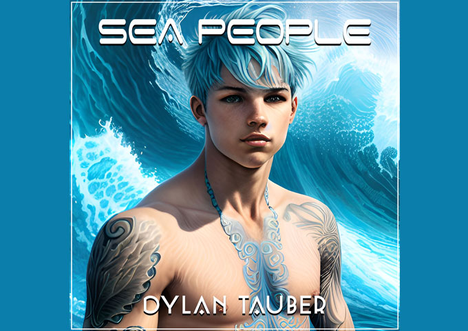 Charting New Waters with Dylan Tauber’s ‘Sea People’