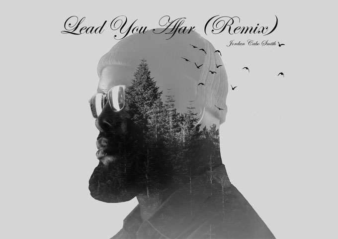 Singer-Songwriter Jordan Cabo Smith Soothes Souls with “Lead You Afar (Remix)”!