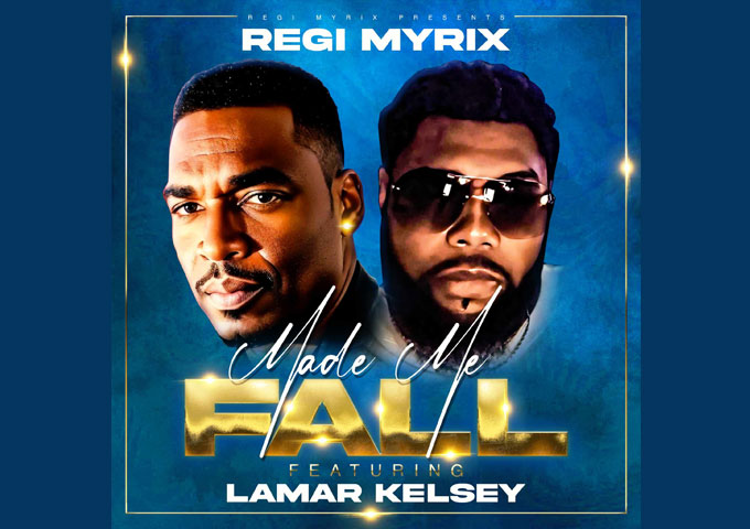Hot New Single Alert: Regi Myrix and Lamar Kelsey’s ‘Made Me Fall’