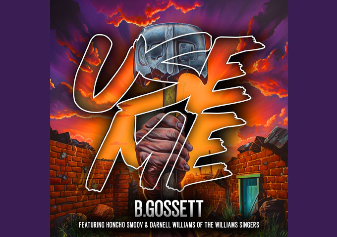 B.Gossett’s ‘Use Me’ ft. Honcho Smoov & Darnell Williams Ushers in a New Era of Spiritual R&B