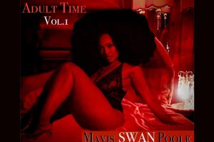 Experience the Soulful Mastery of Mavis Swan Poole’s ‘Adult Time Vol. 1’
