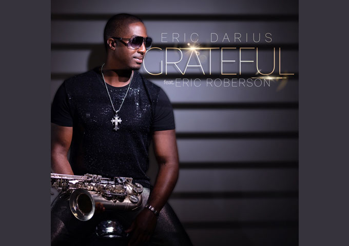 Eric Darius and Eric Roberson’s ‘Grateful’ Captures the Heart