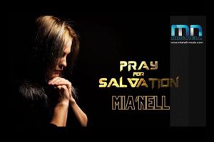 MIA’NELL Unleashes New Single “Pray For Salvation” – A Haunting Exploration of Reality and Dreams