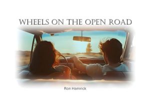 Ron Hamrick Captures Love and Freedom in “Wheels On The Open Road”