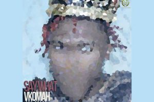 VKomah Drops Catchy New Single “Say What,” Teases March Track Release