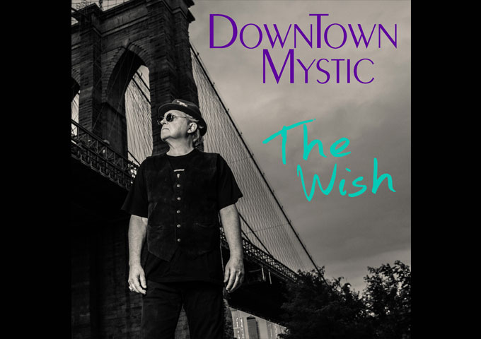 Hope, Harmony, and Heart: DownTown Mystic’s ‘The Wish’ Is a Must-Hear Album