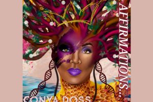 From “What I’d Do” to “4EVERLASTING”: Conya Doss’s Evolution Continues with “Affirmations”