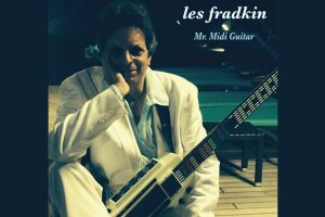 Les Fradkin’s “Mr. Midi Guitar”: Reimagining Classical Music Through Cutting-Edge Technology