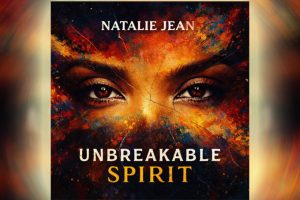 Unbreakable Spirit by Natalie Jean Redefines Strength