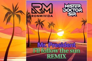 Ronmivida & Mister. Doctor. Sir. Bring Summer Energy to “I’ll Follow the Sun” with a Modern EDM Remix