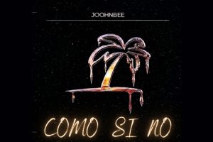 “Como Si No” Marks a Major Career Milestone for JoohnBEE